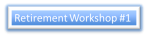 Retirement Workshop Button